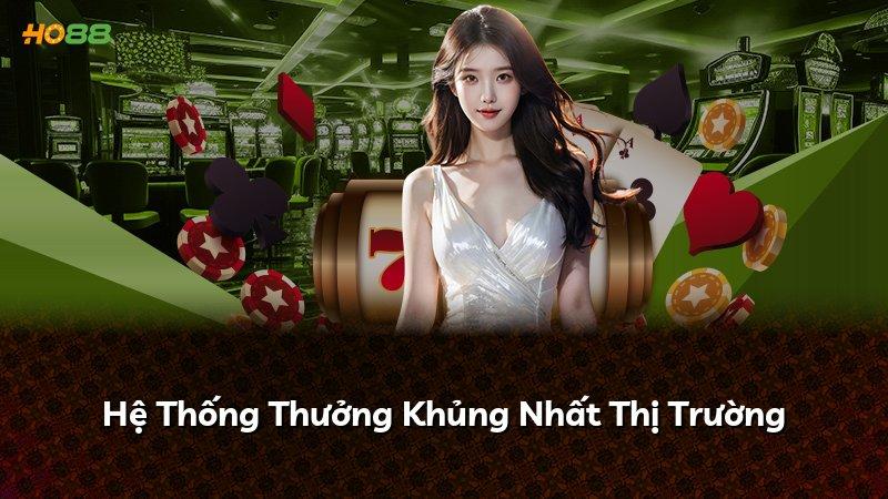 Hệ Thống Thưởng Khủng Nhất Thị Trường