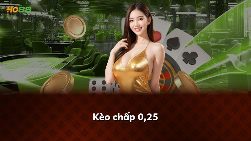 Kèo chấp 0,25