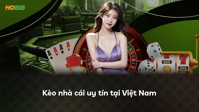 Kèo nhà cái uy tín tại Việt Nam