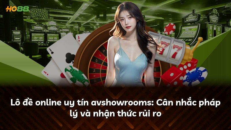 Lô đề online uy tín avshowrooms: Cân nhắc pháp lý và nhận thức rủi ro