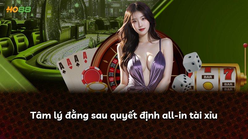 Tâm lý đằng sau quyết định all-in tài xỉu