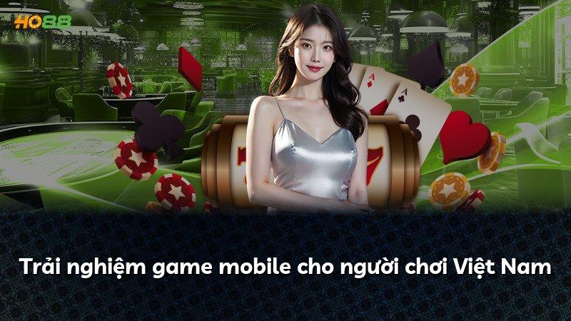 Trải nghiệm game mobile cho người chơi Việt Nam